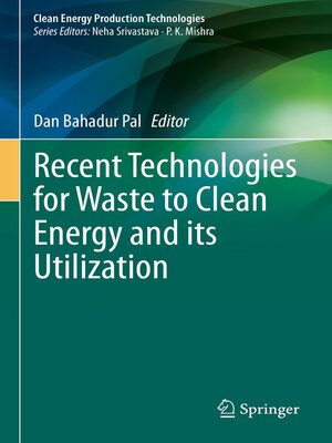 cover image of Recent Technologies for Waste to Clean Energy and its Utilization